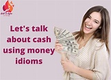 Let's learn idioms about money with meanings and examples