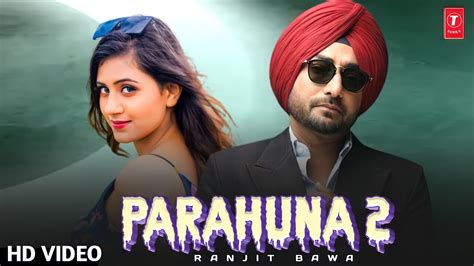 Parahuna 2 Ranjit Bawa Full Video New Punjabi Song 2022 Youtube