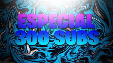 Especial 300 Subs Youtube