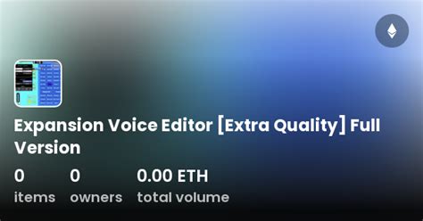 Expansion Voice Editor Extra Quality Full Version Collection Opensea