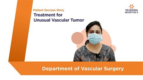 Treatment For Unusual Vascular Tumour Yashoda Hospitals Hyderabad