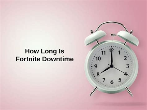 How Long Is Fortnite Downtime And Why