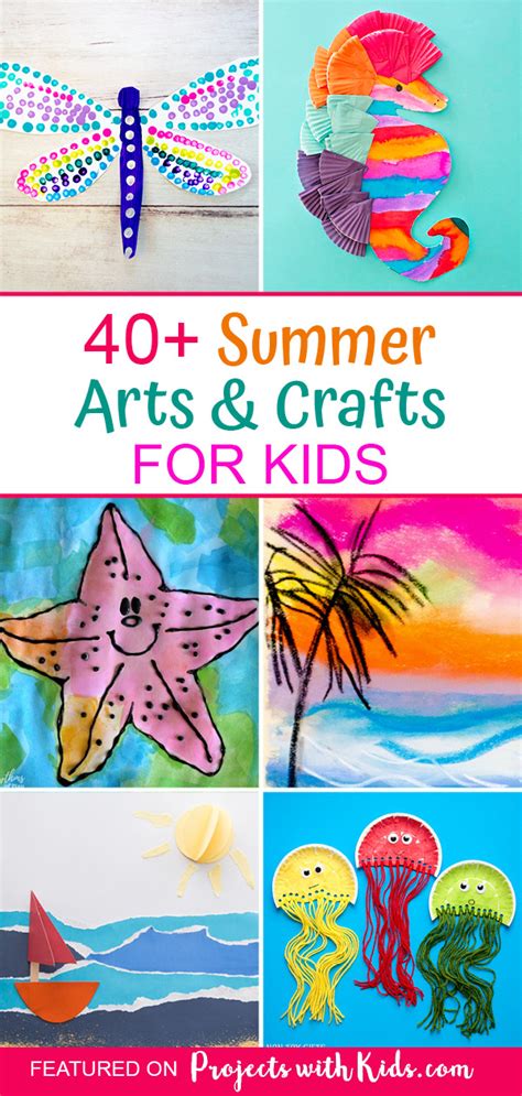 40 Sensational Summer Arts And Crafts For Kids Projects With Kids