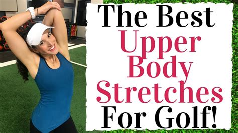 The Best Upper Body Stretches For Golf Golf Fitness Tips Youtube
