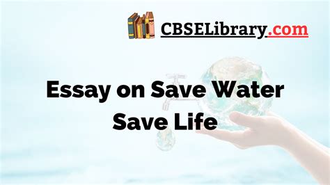 Save Water Save Life Essay Essay On Save Water Save Life For Students