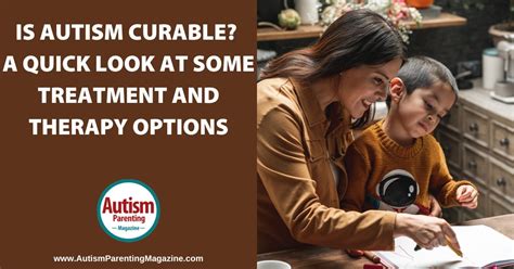 Is Autism Curable A Quick Look At Some Treatment And Therapy Options