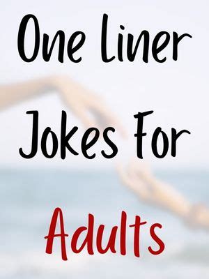One Liner Jokes For Adults Questions Funny Sarcastic