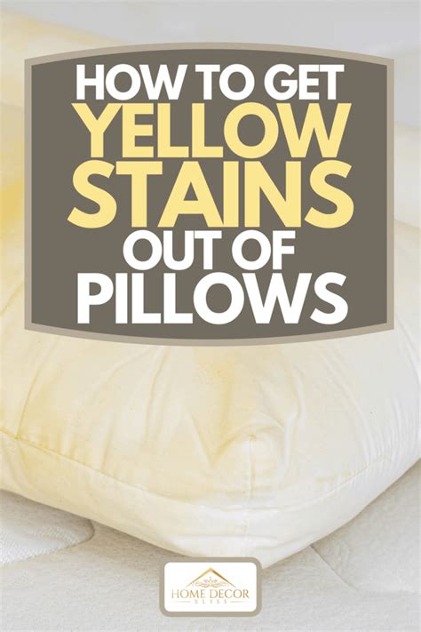 How To Get Yellow Stains Out Of Pillows