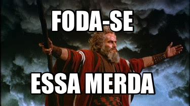 Meme Creator Funny Foda Se Essa Merda Meme Generator At MemeCreator Org