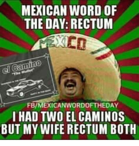 Mexican Word Of The Day Rectum Fbmexicanwordoftheday Ihad Two El