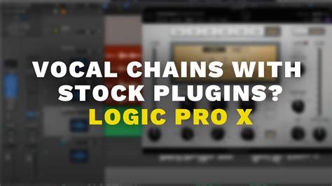 Vocal Chains For Logic Pro X How To Get Great Vocals Using Only Stock Plugins Youtube