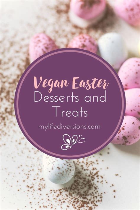 Vegan Easter Desserts And Treats In 2020 Easter Dessert Vegan Vegan