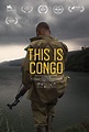This Is Congo (2017) - IMDb | Documentaries, Cinema posters, Cinema movies