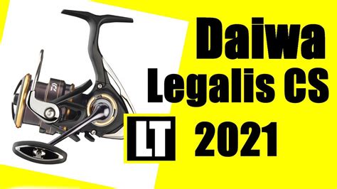 Daiwa Legalis Cs Lt Youtube