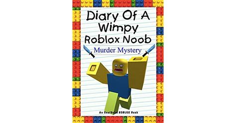 Diary Of A Wimpy Roblox Noob Murder Mystery An Unofficial Roblox Book