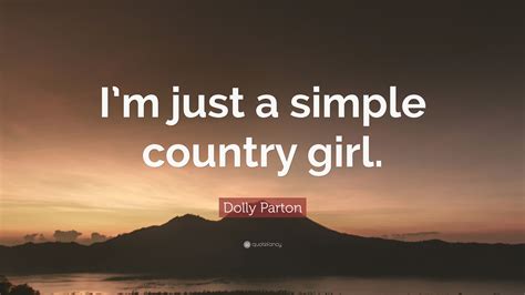 dolly parton quote im   simple country girl