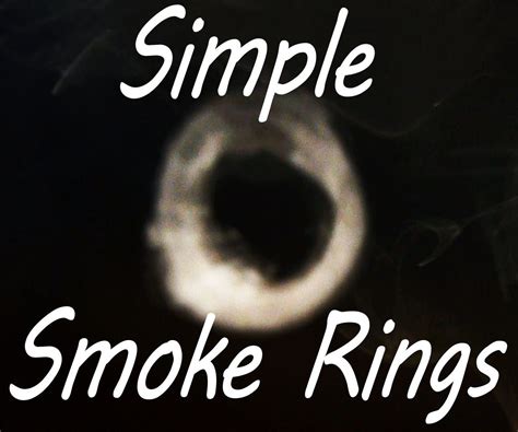 How To Make Smoke Rings 3 Steps With Pictures Instructables
