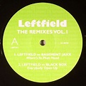 LEFTFIELD The Remixes Vol 1 Vinyl at Juno Records.