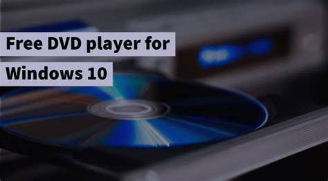 10 Best Free Dvd Player For Windows 10 2021 Top It Software