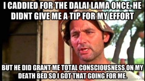 We went to the dalai lama himself for the answer. DALAI LAMA QUOTES CADDYSHACK image quotes at relatably.com