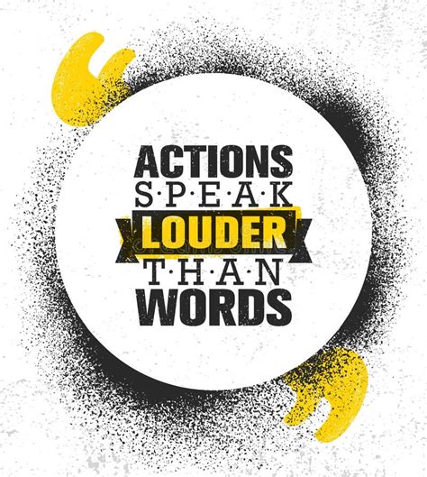 Actions Speak Louder Than Words Inspiring Creative Motivation Quote