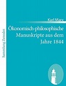 9783843065832: Ökonomisch-philosophische Manuskripte aus dem Jahre 1844 ...