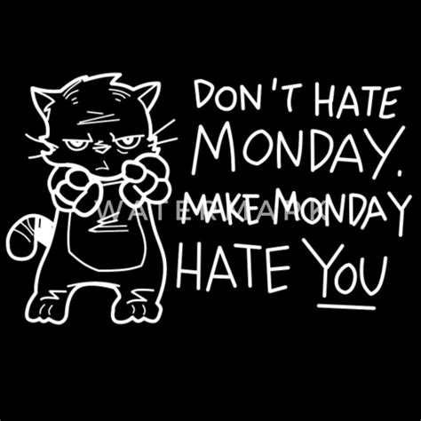 Don´t Hate Monday Make Monday Hate You Männer Premium T Shirt Spreadshirt