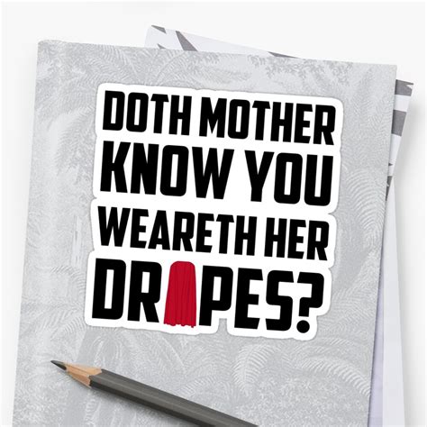 Doth Mother Know You Weareth Her Drapes - "Doth Mother Know you weareth her Drapes?" Stickers by leishmania
