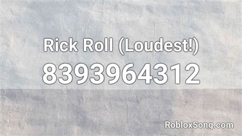 Rick Roll Loudest Roblox Id Roblox Music Codes