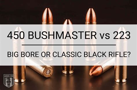 450 Bushmaster Vs 223 Big Bore Or Classic Black Rifle