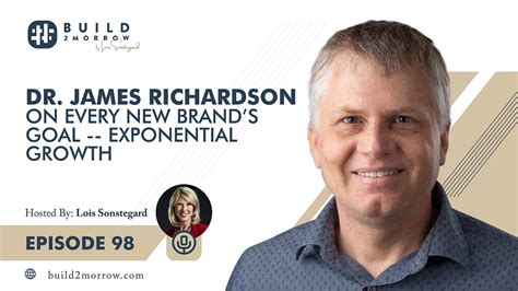 Dr James Richardson On Every New Brands Goal Exponential Growth