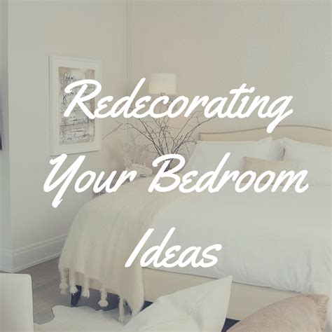 Tips Tricks And Inspiration Redecorating Your Bedroom Ideas