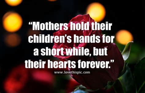 “mothers Hold Their Childrens Hands For A Short While But Their