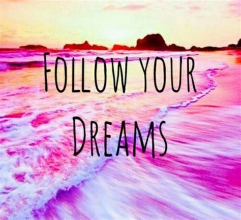 32 Best Follow Your Dreams Images On Pinterest Backgrounds Dreams