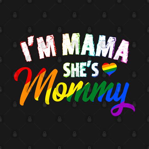 Im Mama Shes Mommy Lgbt Lesbian Pride Im Mama Shes Mommy T Shirt Teepublic