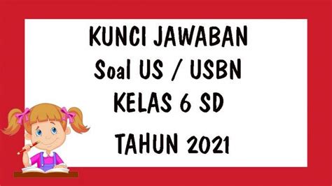 Soal Us Ujian Sekolah Bahasa Indonesia Kelas 6 Sd Tahun 2021 Lengkap