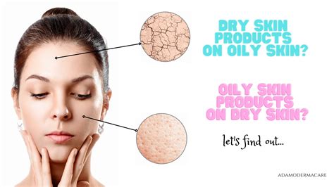Can We Use Dry Skin Products On Oily Skin And Vice Versa Adamo