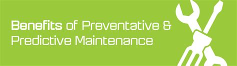 Benefits Of Preventative And Predictive Maintenance