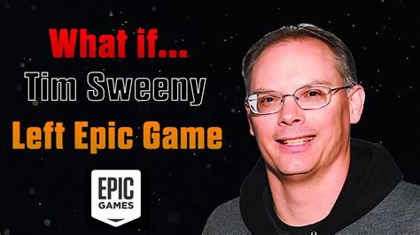 What If Tim Sweeney Left Epic Games Youtube