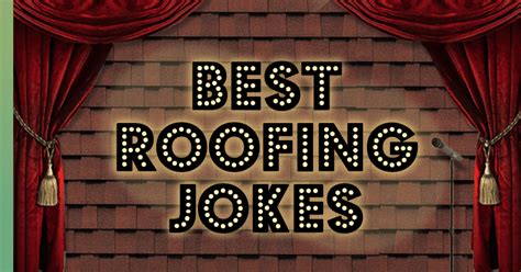 These Jokes Are Sure To Raise The Roof Best Roofing Jokes