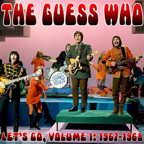 Albums That Should Exist The Guess Who Let S Go Volume 1 1967 1968