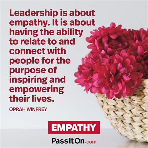 Leadership Is About Empathy It Is About Having The Ability To Relate
