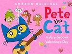 Prime Video: Pete the Cat: A Very Groovy Valentine's Day