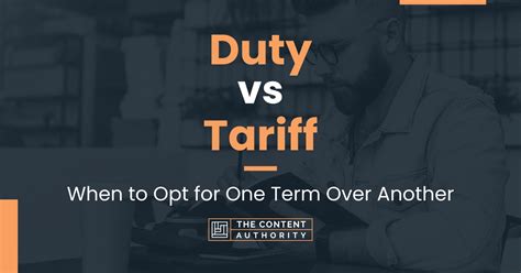 Duty Vs Tariff When To Opt For One Term Over Another