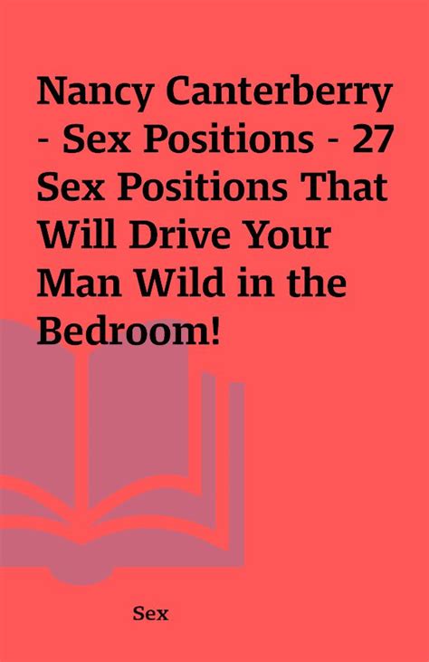 Nancy Canterberry Sex Positions 27 Sex Positions That Will Drive Your Man Wild In The