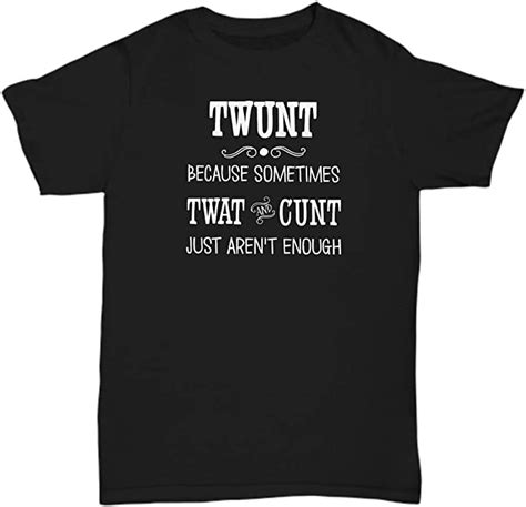 The Improper Mug Twunt Shirt Vulgar Twat And Cunt Funny