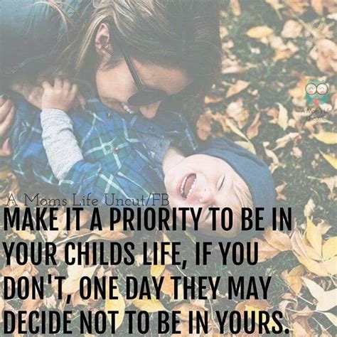 Make It A Priority To Be In Your Childs Life If You Dont Proudmummy