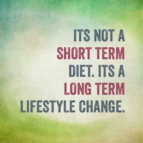 Its Not A Short Term Diet Its A Long Term Lifestyle Change Healthy
