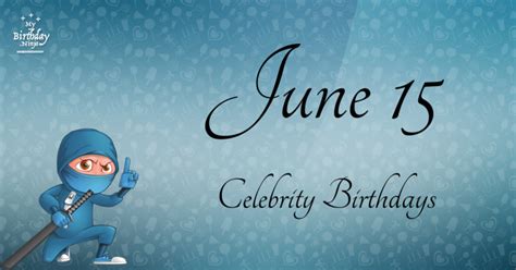 Who Shares My Birthday Jun 15 Celebrity Birthdays No One Tells You About