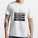"Smack Talk Is One Of My True Redeeming Qualities" T-shirt for Sale by ...